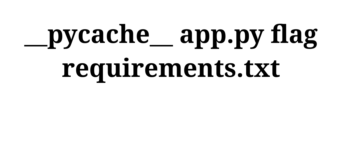 The picture of result of ls showing __pychace__ directory, app.py and flag requirements.txt files